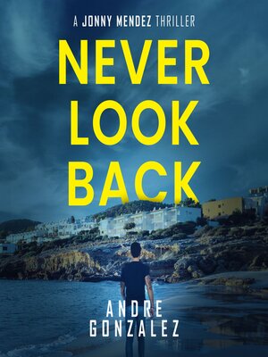 cover image of Never Look Back (A Jonny Mendez Thriller Book 1)